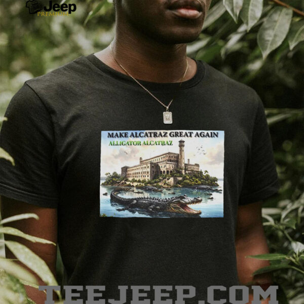 Alligator Alcatraz make Alcatraz great again shirt