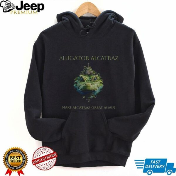 Alligator Alcatraz make Alcatraz great again t shirt