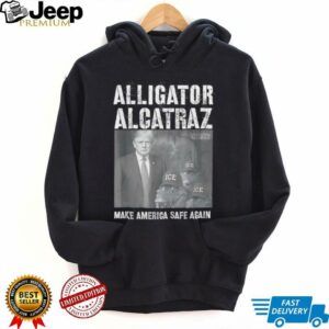 Alligator Alcatraz make america safe again shirt