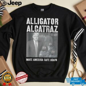 Alligator Alcatraz make america safe again shirt