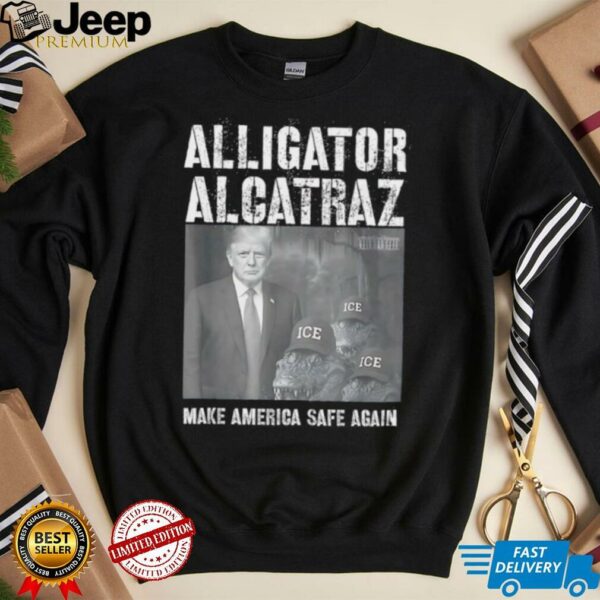Alligator Alcatraz make america safe again shirt