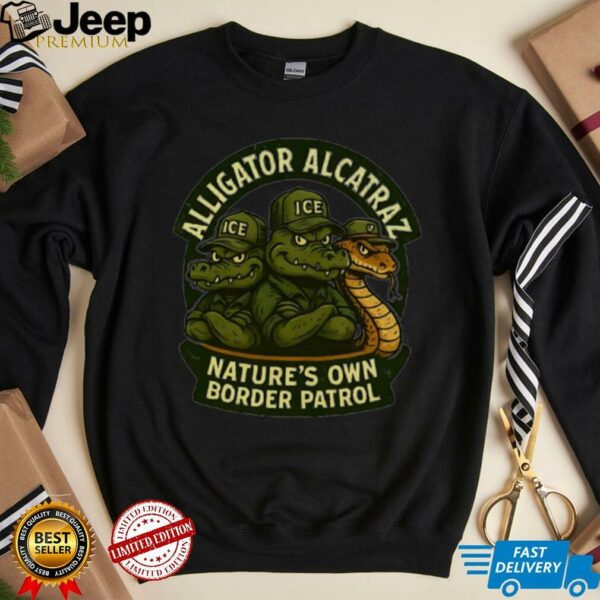 Alligator Alcatraz nature’s own border patrol shirt