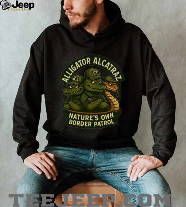 Alligator Alcatraz nature’s own border patrol shirt