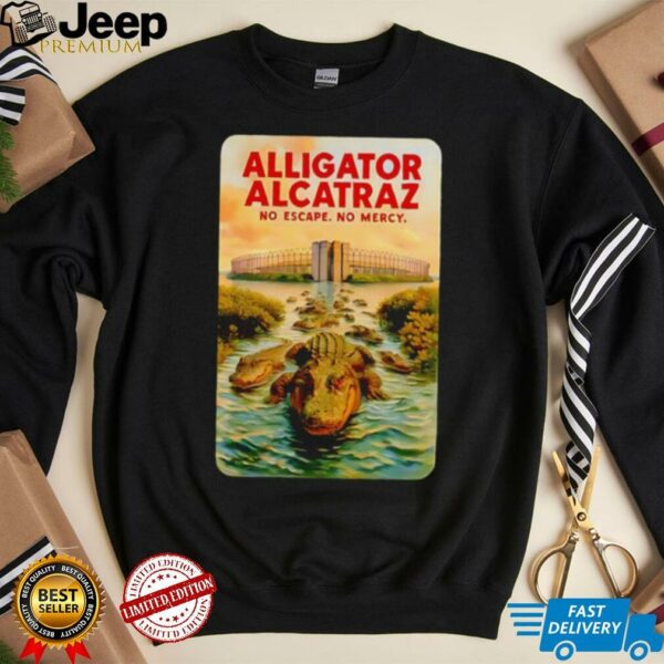 Alligator Alcatraz no escape no mercy shirt