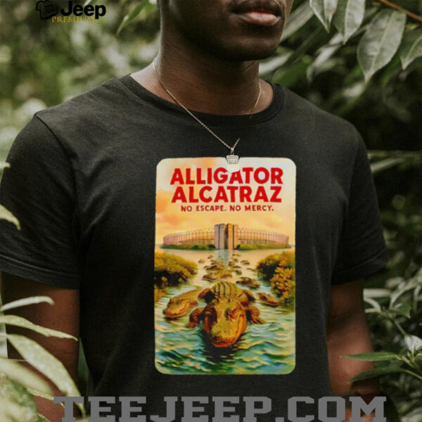 Alligator Alcatraz no escape no mercy shirt