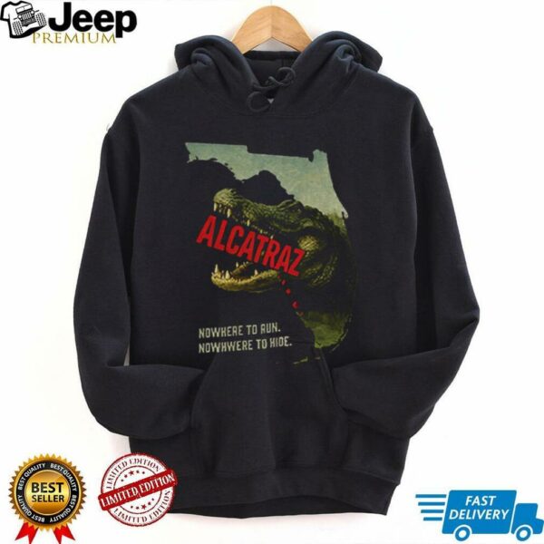 Alligator Alcatraz nowhere to run nowhere to hide shirt