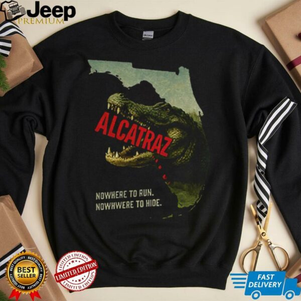Alligator Alcatraz nowhere to run nowhere to hide shirt