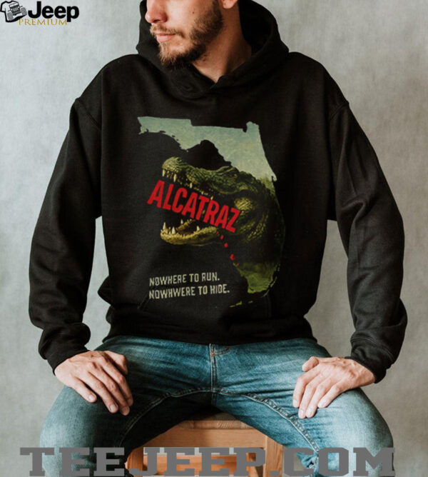 Alligator Alcatraz nowhere to run nowhere to hide shirt