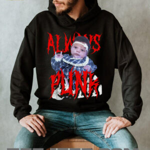 Always Punk Funny Punk Joke Meme for men women T Shirt
