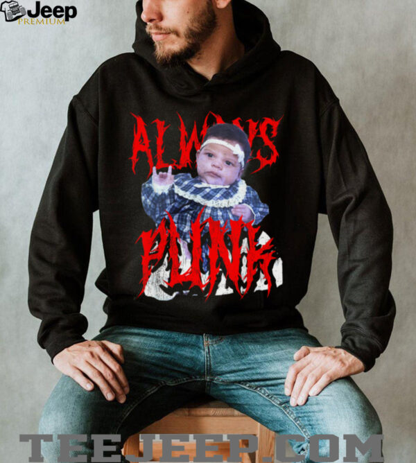 Always Punk Funny Punk Joke Meme for men women T Shirt