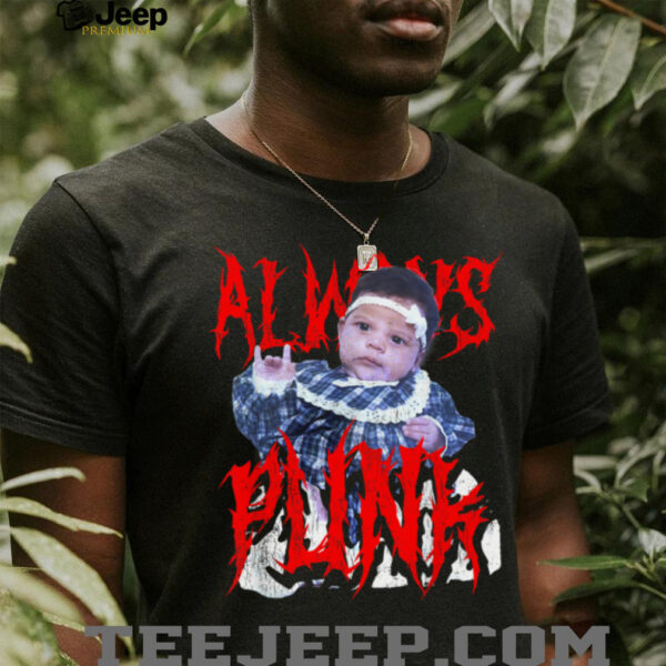 Always Punk Funny Punk Joke Meme for men women T Shirt