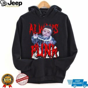 Always Punk Funny Punk Joke Meme for men women T Shirt