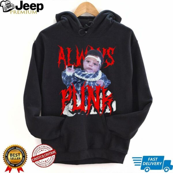 Always Punk Funny Punk Joke Meme for men women T Shirt