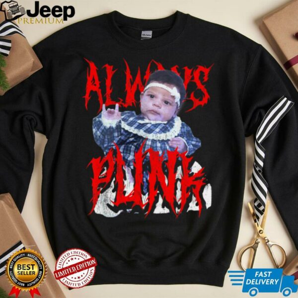 Always Punk Funny Punk Joke Meme for men women T Shirt