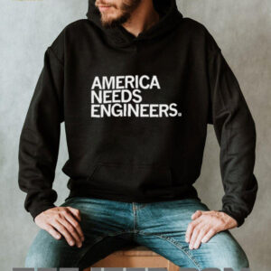 America needs engineers shirt
