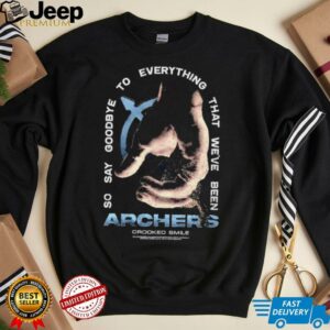 Archers so say goodbye to everything that we’ve been shirt