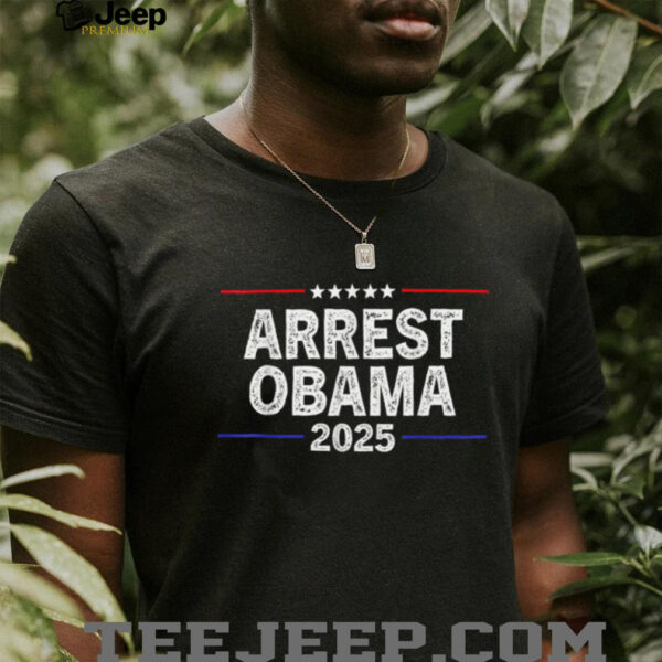Arrest Obama 2025 Shirt