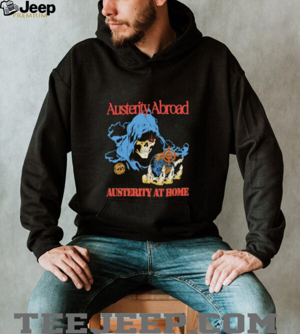 Austerity abroad austerity at home skeleton shirt