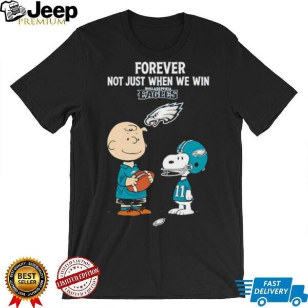 Philadelphia Eagles Charlie Brown Snoopy Eagles Forever Not Just When We Win shirt