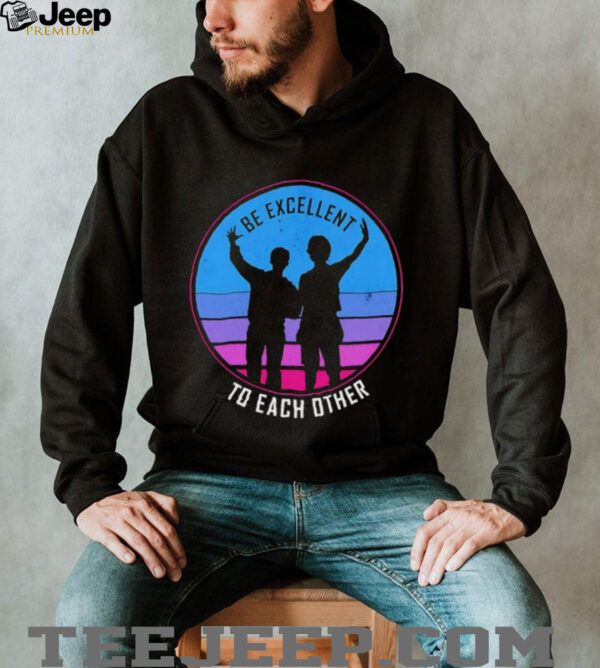 Be excellent to each other shirt
