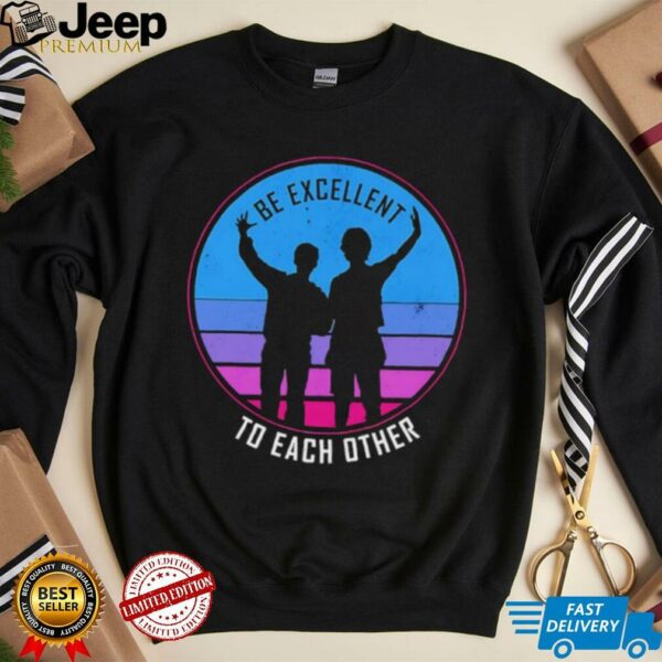 Be excellent to each other shirt