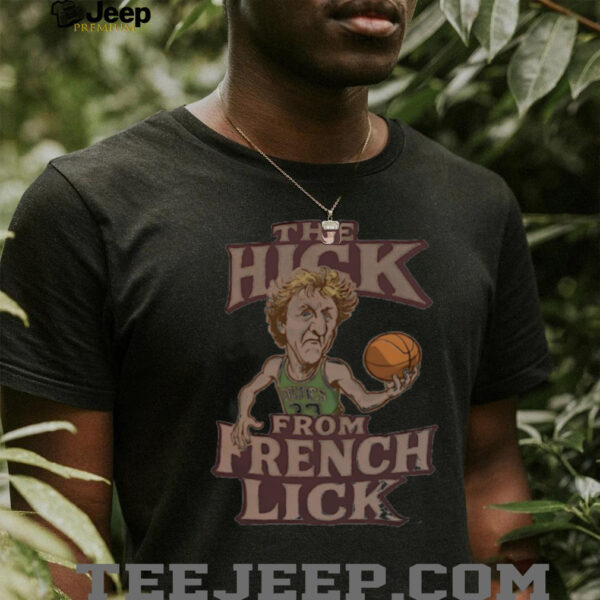Boston Larry Bird the hick from French Lick shirt