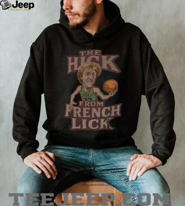 Boston Larry Bird the hick from French Lick shirt