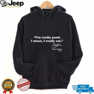 Bryce Harper   I’m Really Good   Philadelphia Baseball T Shirt