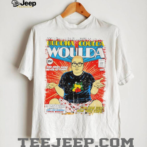 Buddha Coulda Woulda shirt