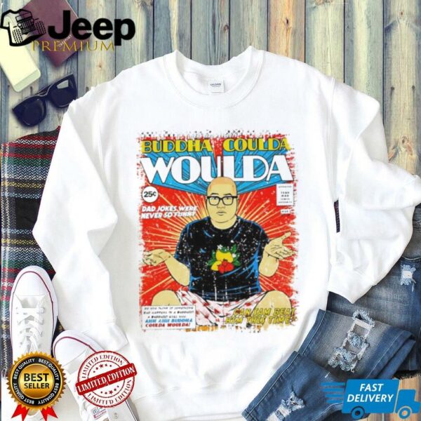 Buddha Coulda Woulda shirt