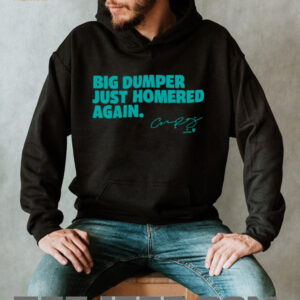 Cal Raleigh Big Dumper Just Homered Again SEA Baseball Shirt