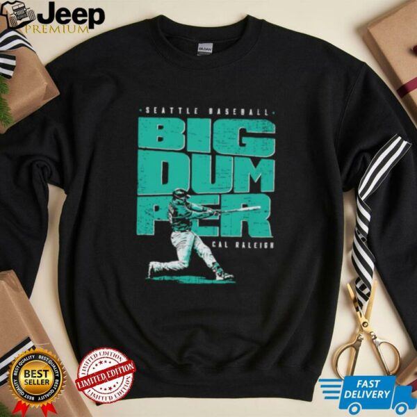 Cal Raleigh Seattle Mariners Baseball Big Dumper shirt