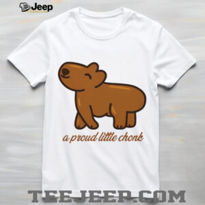 Capybara a proud little chonk shirt