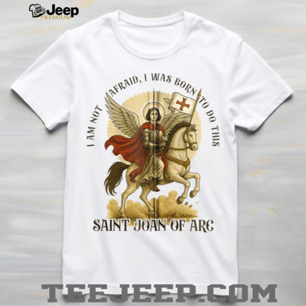 Catholic St. Joan Of Arc I’M Not Afraid I Was Born Do This Zip Shirt