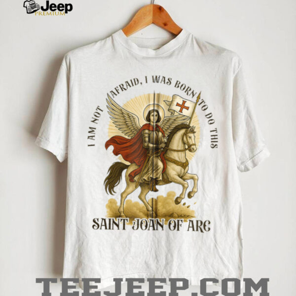 Catholic St. Joan Of Arc I’M Not Afraid I Was Born Do This Zip Shirt