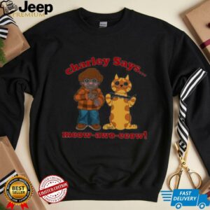 Charley says meow awo eeow shirt