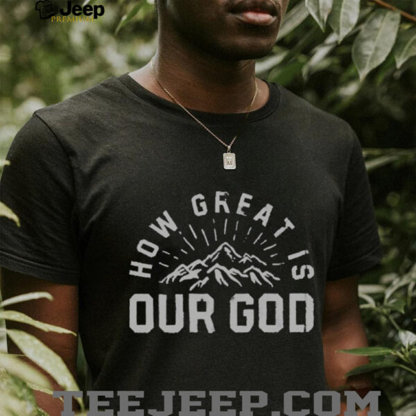 Chris Tomlin How Great Is Our God Mountain Shirts