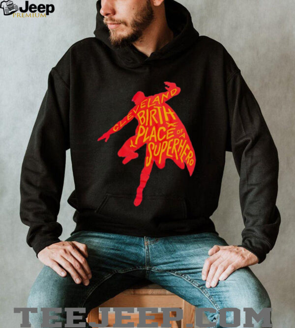 Cleveland birthplace of a Superhero t shirt