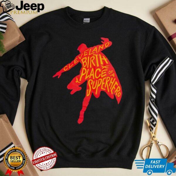 Cleveland birthplace of a Superhero t shirt