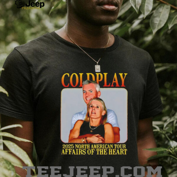 Coldplay’s kiss cam caught cheating 2025 north American tour affairs of the heart shirt