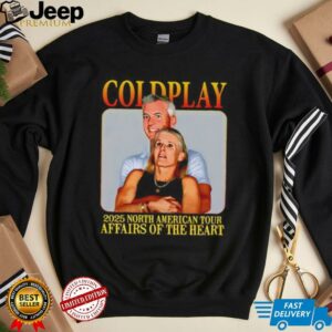 Coldplay’s kiss cam caught cheating 2025 north American tour affairs of the heart shirt