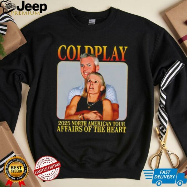 Coldplay’s kiss cam caught cheating 2025 north American tour affairs of the heart shirt