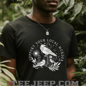 Crow bird support your local murder shirt