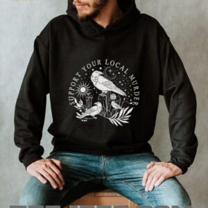 Crow bird support your local murder shirt