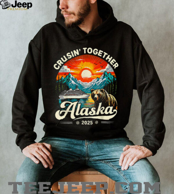 Cruisin Together Alaska 2025 Family Friend Alaska Cruise T Shirt