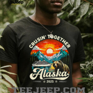Cruisin Together Alaska 2025 Family Friend Alaska Cruise T Shirt