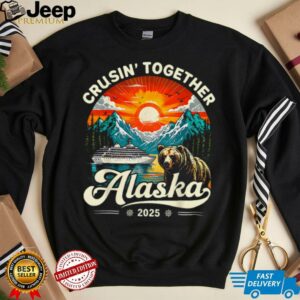 Cruisin Together Alaska 2025 Family Friend Alaska Cruise T Shirt