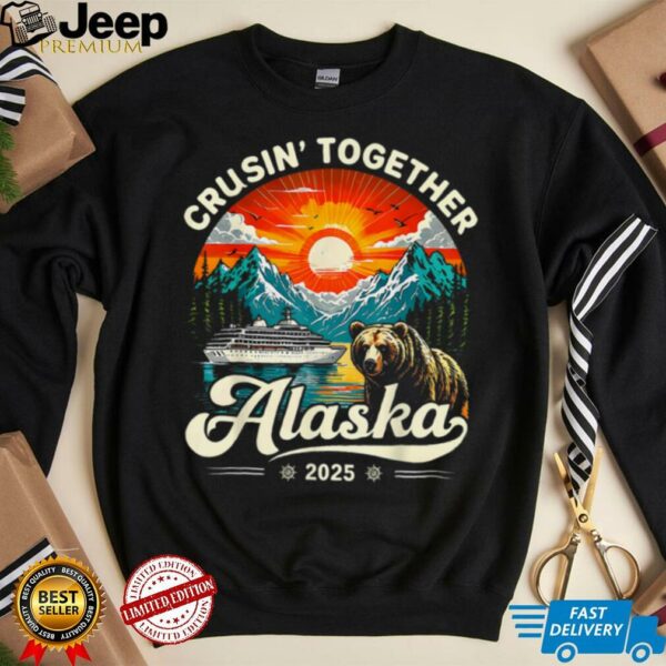 Cruisin Together Alaska 2025 Family Friend Alaska Cruise T Shirt