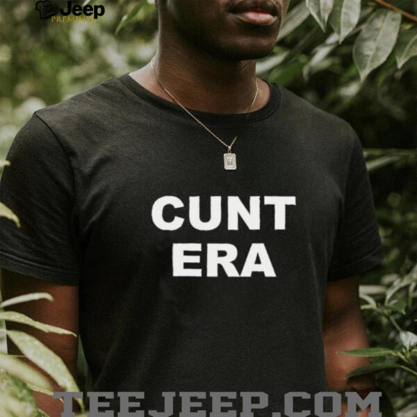 Cunt era shirt