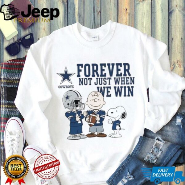 Dallas Cowboys Charlie Brown Snoopy Cowboys Forever Not Just When We Win shirt